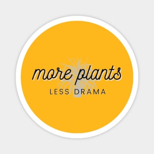 More Plants, Less Drama Magnet